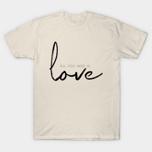 All you need is love T-Shirt